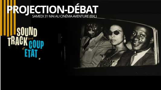 Ciné-débat : Soundtrack to a Coup d'État - 31/05